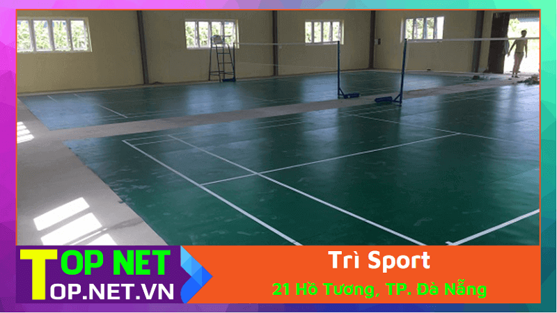 Trì Sport - Thuê sân cầu lông Đà Nẵng