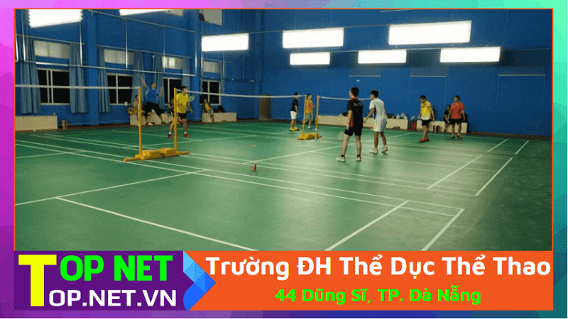 Trường ĐH Thể Dục Thể Thao - Thuê sân cầu lông ở Đà Nẵng