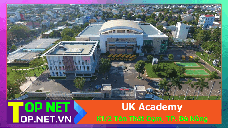 UK Academy - Các trường quốc tế tại Đà Nẵng
